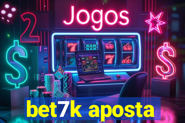 bet7k aposta